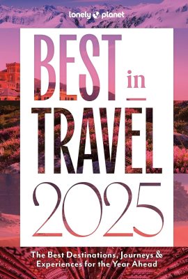 Lonely Planet Best in Travel 2025 Lonely Planet Best in Travel 2025