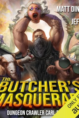 The Butcher’s Masquerade: Dungeon Crawler Carl, Book 5 The Butcher’s Masquerade: Dungeon Crawler Carl, Book 5