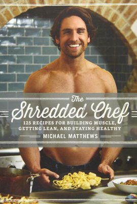The Shredded Chef: 125 Recipes for Building Muscle, Getting Lean, and Staying Healthy (Third Edition) The Shredded Chef: 125 Recipes for Building Muscle, Getting Lean, and Staying Healthy (Third Edition)
