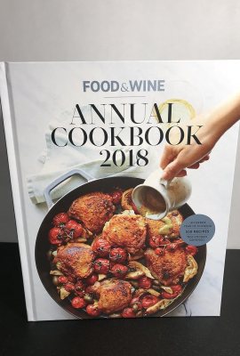 Food & Wine Annual Cookbook 2018: An Entire Year of Cooking (Food and Wine Annual Cookbook) Food & Wine Annual Cookbook 2018: An Entire Year of Cooking (Food and Wine Annual Cookbook)