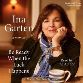 Be Ready When the Luck Happens: A Memoir Be Ready When the Luck Happens: A Memoir