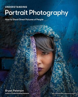Understanding Portrait Photography: How to Shoot Great Pictures of People Anywhere Understanding Portrait Photography: How to Shoot Great Pictures of People Anywhere