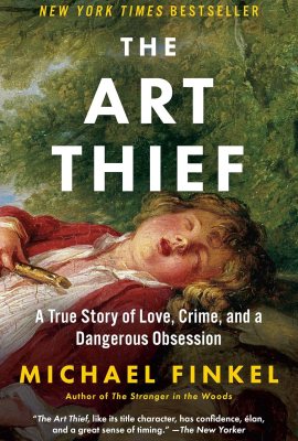 The Art Thief: A True Story of Love, Crime, and a Dangerous Obsession The Art Thief: A True Story of Love, Crime, and a Dangerous Obsession