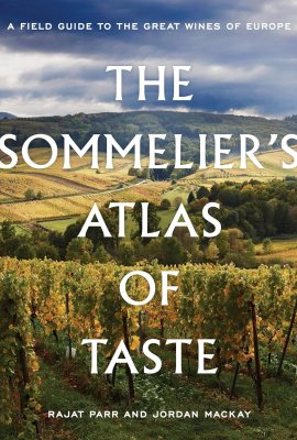 The Sommelier’s Atlas of Taste: A Field Guide to the Great Wines of Europe The Sommelier’s Atlas of Taste: A Field Guide to the Great Wines of Europe