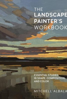 The Landscape Painter’s Workbook: Essential Studies in Shape, Composition, and Color (Volume 6) (For Artists, 6) The Landscape Painter’s Workbook: Essential Studies in Shape, Composition, and Color (Volume 6) (For Artists, 6)