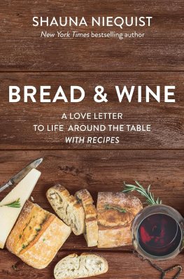 Bread and Wine: A Love Letter to Life Around the Table with Recipes Bread and Wine: A Love Letter to Life Around the Table with Recipes