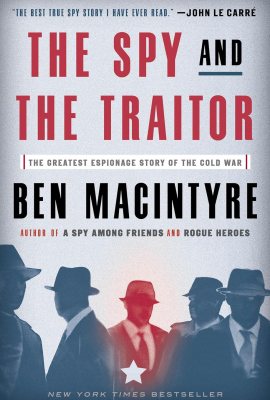 The Spy and the Traitor: The Greatest Espionage Story of the Cold War The Spy and the Traitor: The Greatest Espionage Story of the Cold War