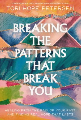 Breaking the Patterns That Break You: Healing from the Pain of Your Past and Finding Real Hope That Lasts Breaking the Patterns That Break You: Healing from the Pain of Your Past and Finding Real Hope That Lasts