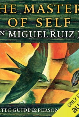 The Mastery of Self: A Toltec Guide to Personal Freedom The Mastery of Self: A Toltec Guide to Personal Freedom