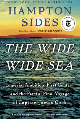 The Wide Wide Sea: Imperial Ambition, First Contact and the Fateful Final Voyage of Captain James Cook The Wide Wide Sea: Imperial Ambition, First Contact and the Fateful Final Voyage of Captain James Cook