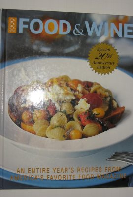 Food & Wine: The Complete Collection of Recipes from the 1998 Issues of America’s Favorite Food Magazine Food & Wine: The Complete Collection of Recipes from the 1998 Issues of America’s Favorite Food Magazine