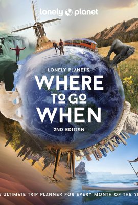 Lonely Planet’s Where to Go When Lonely Planet’s Where to Go When