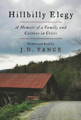 Hillbilly Elegy: A Memoir of a Family and Culture in Crisis Hillbilly Elegy: A Memoir of a Family and Culture in Crisis