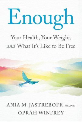 Enough: Your Health, Your Weight, and What It’s Like To Be Free Enough: Your Health, Your Weight, and What It’s Like To Be Free