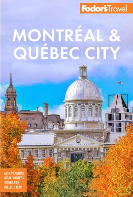 Fodor’s Montreal & Quebec City (Full-color Travel Guide) Fodor’s Montreal & Quebec City (Full-color Travel Guide)