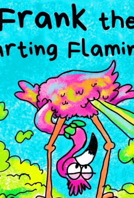 Frank the Farting Flamingo: A Story About a Flamingo Who Farts (Farting Adventures) Frank the Farting Flamingo: A Story About a Flamingo Who Farts (Farting Adventures)