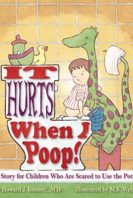 It Hurts When I Poop!: A Story for Children Who Are Scared to Use the Potty It Hurts When I Poop!: A Story for Children Who Are Scared to Use the Potty