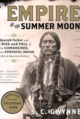 Empire of the Summer Moon: Quanah Parker and the Rise and Fall of the Comanches, the Most Powerful Indian Tribe in American History Empire of the Summer Moon: Quanah Parker and the Rise and Fall of the Comanches, the Most Powerful Indian Tribe in American History