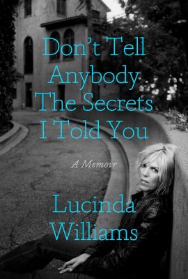 Don’t Tell Anybody the Secrets I Told You: A Memoir Don’t Tell Anybody the Secrets I Told You: A Memoir