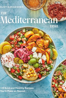 The Mediterranean Dish: 120 Bold and Healthy Recipes You’ll Make on Repeat: A Mediterranean Cookbook The Mediterranean Dish: 120 Bold and Healthy Recipes You’ll Make on Repeat: A Mediterranean Cookbook