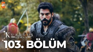 Kurulus Osman – Episodi 103 me titra Shqip❤️ Kurulus Osman – Episodi 103 me titra Shqip❤️