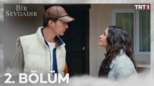 Bir Sevdadir – Episodi 2 me titra Shqip❤️ Bir Sevdadir – Episodi 2 me titra Shqip❤️