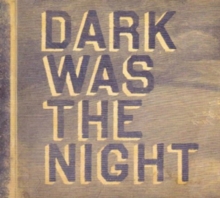 Dark Was The Night