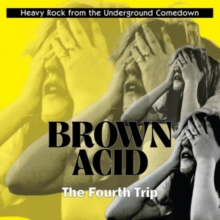 Brown Acid: The Fourth Trip (Heavy Rock From The Underground Comedown)