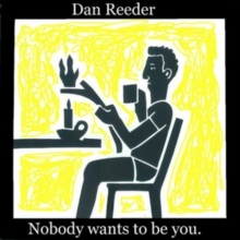 Nobody wants to be you.