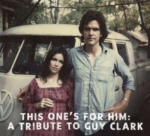 This One’s For Him: A Tribute To Guy Clark