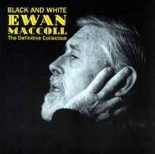 Black And White – The Definitive Ewan MacColl Collection