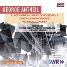 A Jazz Symphony • Piano Concerto No.1 • Capital Of The World Suite • Archipelago Rhumba