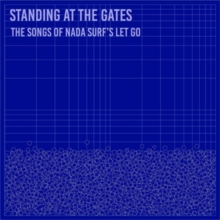 Standing At The Gates: The Songs Of Nada Surf’s Let Go