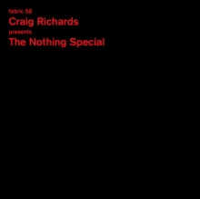 Fabric 58: Craig Richards Presents The Nothing Special
