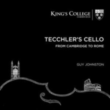 Tecchler’s Cello: From Cambridge To Rome