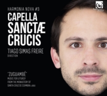 “Zuguambé”: Music For Liturgy From The Monastery Of Santa Cruz De Coimbra c1650