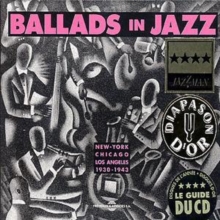 Ballads In Jazz (New-York – Chicago – Los Angeles 1930-1943)