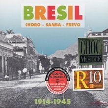 Bresil / Choro Samba Frevo 1914-1945