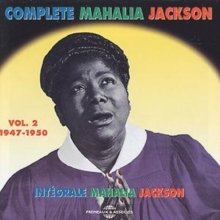 Complete Mahalia Jackson Vol. 2 1947-1950