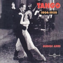 Tango: Buenos Aires 1904 – 1950