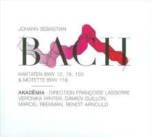 Kantatan BWV 12, 78, 150 & Motette BWV 118