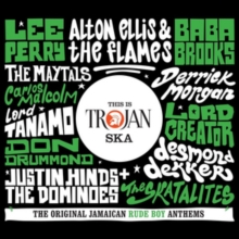 This Is Trojan Ska (The Original Jamaican Rude Boy Anthems)