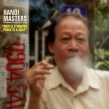 Hanoi Masters (Vietnam) “War Is A Wound, Peace Is A Scar”