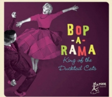 Bop-A-Rama – King Of The Ducktail Cats