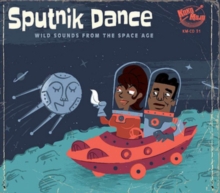 Sputnik Dance (Wild Sounds From The Space Age)
