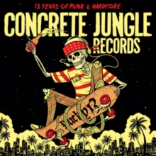 Concrete Jungle Records – Lucky 13 – 13 Years Of Punk & Hardcore