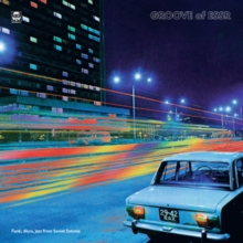 Groove Of ESSR: Funk, Disco, Jazz From Soviet Estonia 1974-1988