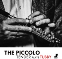 The Piccolo – Tender Plays Tubby