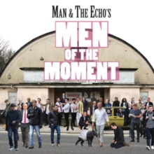 Man & The Echo’s Men Of The Moment