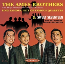 The Ames Brothers Sing Famous Hits Of Famous Quartets & Sweet Seventeen